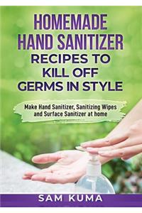 Homemade Hand Sanitizer Recipes to Kill Off Germs in Style