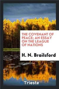 The Covenant of Peace; An Essay on the League of Nations