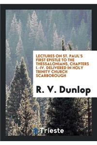 Lectures on St. Paul's First Epistle to the Thessalonians, Chapters I-IV