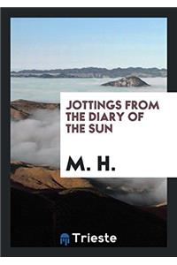 Jottings from the Diary of the Sun