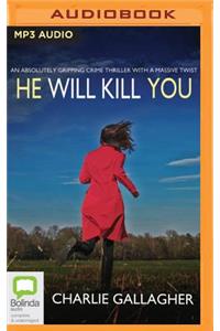 He Will Kill You