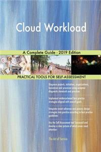 Cloud Workload A Complete Guide - 2019 Edition