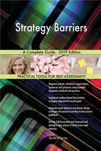 Strategy Barriers A Complete Guide - 2019 Edition