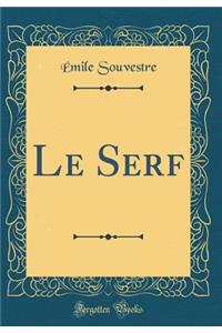 Le Serf (Classic Reprint)