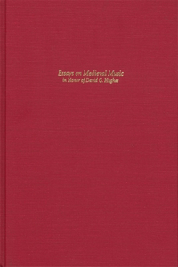 Essays on Medieval Music in Honor of David G. Hughes
