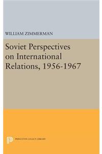 Soviet Perspectives on International Relations, 1956-1967