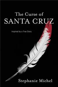 The Curse of Santa Cruz: Inspired by a True Story