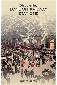 Discovering London Railway Stations