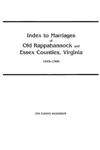 Index to Marriages of Old Rappahannock and Essex Counties, Virginia, 1655-1900