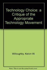 Technology Choice: A Critique of the Appropriate Technology Movement