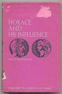 Horace and His Influence (Our Debt to Greece and Rome)