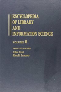Encyclopedia of Library and Information Science: Volume 6 - Copying and Duplicating Processes and Equipment to Departmental Libraries (Library and Information Science Encyclopedia)