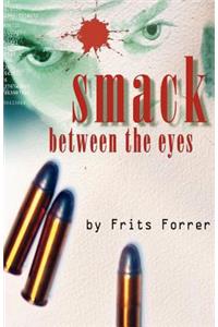 Smack Between The Eyes