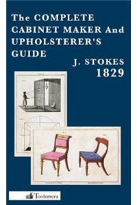 The Complete Cabinet Maker and Upholsterer's Guide - 1829