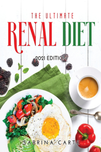 The Ultimate Renal Diet for Beginners: 2021 Edition