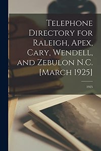 Telephone Directory for Raleigh, Apex, Cary, Wendell, and Zebulon N.C. [March 1925]; 1925