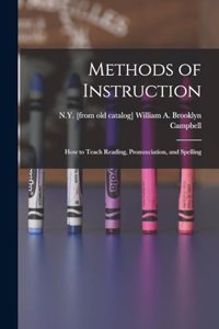 Methods of Instruction: How to Teach Reading, Pronunciation, and Spelling