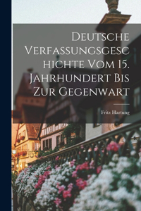 Deutsche Verfassungsgeschichte Vom 15. Jahrhundert Bis Zur Gegenwart