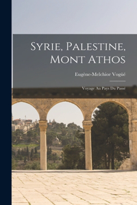 Syrie, Palestine, Mont Athos