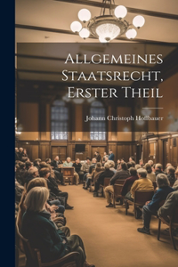 Allgemeines Staatsrecht, erster Theil