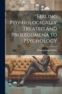 Feeling Psychologically Treated and Prolegomena to Psychology