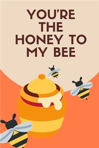 You're the Honey To My Bee