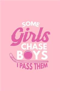 Some Girls Chase Boys I Pass Them