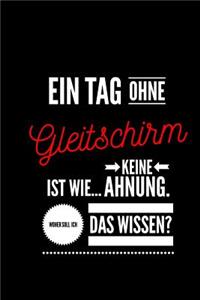 Ein Tag ohne Gleitschirm ist wie... keine Ahnung. Woher soll ich das Wissen
