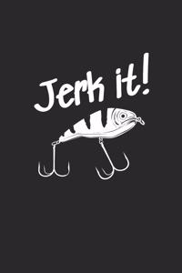 Jerk it!