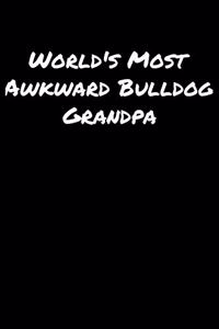 World's Most Awkward Bulldog Grandpa