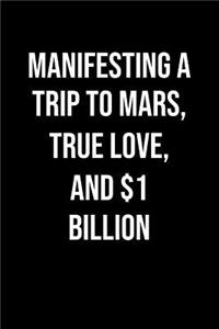 Manifesting A Trip To Mars True Love And 1 Billion