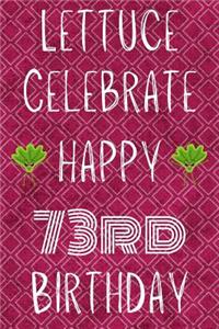 Lettuce Celebrate Happy 73rd Birthday