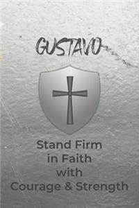 Gustavo Stand Firm in Faith with Courage & Strength