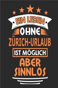 Ein Leben ohne Zürich-Urlaub ist möglich aber sinnlos