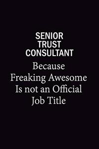Senior Trust Consultant Because Freaking Awesome Is Not An Official Job Title