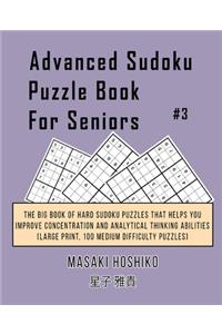 Advanced Sudoku Puzzle Book For Seniors #3