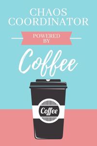 Chaos Coordinator Powered By Coffee