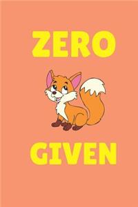 Zero Fox Given