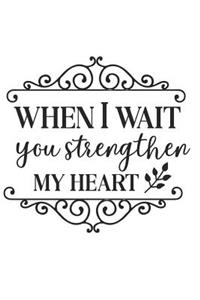 When I Wait You Strengthen My Heart