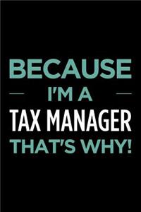 Because I'm a Tax Manager That's Why
