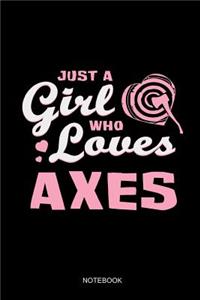 Just A Girl Who Loves Axes Notebook
