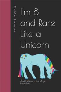 I'm 8 and Rare Like a Unicorn