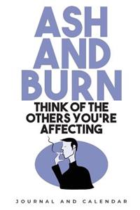 Ash And Burn Think Of the Others You're Affecting