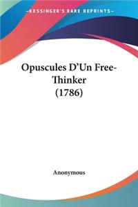 Opuscules D'Un Free-Thinker (1786)