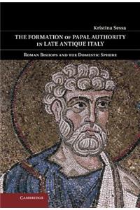 Formation of Papal Authority in Late Antique Italy
