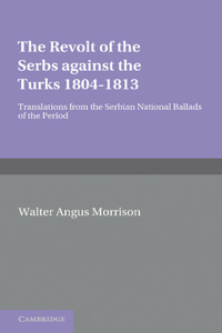 Revolt of the Serbs Against the Turks: (1804 1813)