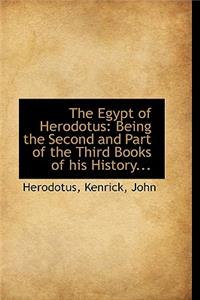 The Egypt of Herodotus: Being the Second and Part of the Third Books of His History...