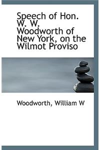 Speech of Hon. W. W. Woodworth of New York, on the Wilmot Proviso