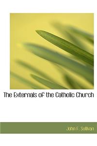 The Externals of the Catholic Church