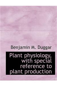 Plant Physiology, with Special Reference to Plant Production